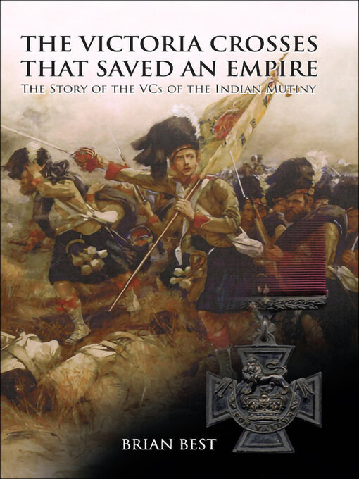 Title details for The Victoria Crosses that Saved an Empire by Brian Best - Available